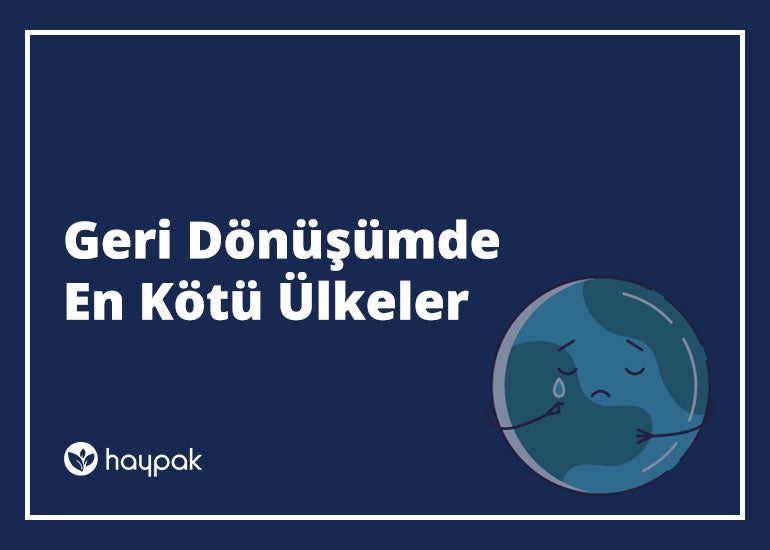 Geri Dönüşümde En Kötü Ülkeler